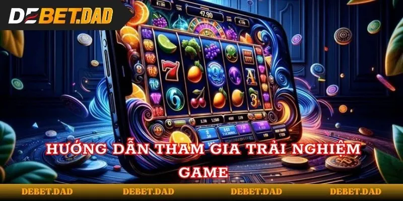 Hướng dẫn tham gia trải nghiệm game